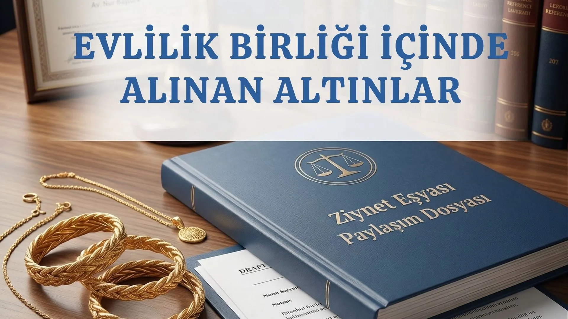 Boşanma davalarında evlilik birliği içinde alınan altınların ve ziynet eşyalarının paylaşımı