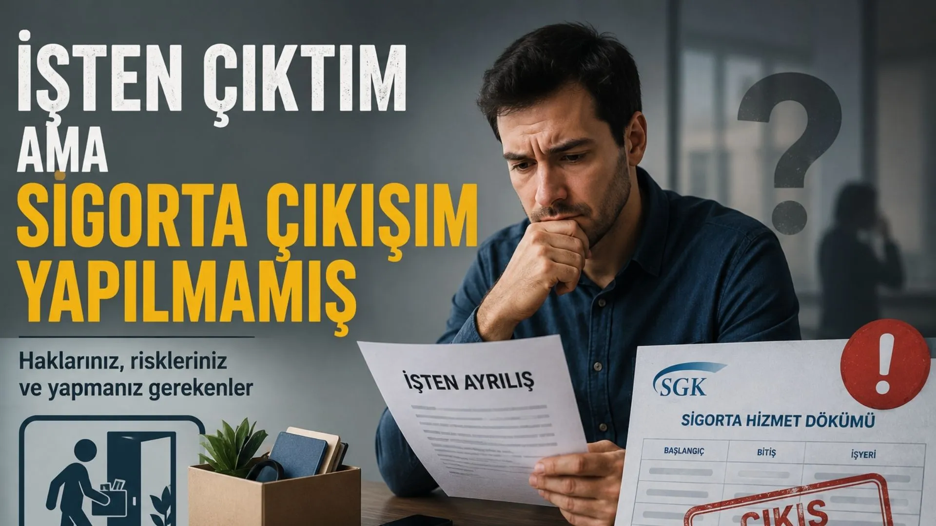 İşten Çıktım Ama Sigorta Çıkışım Yapılmamış